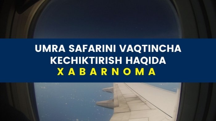 Umra safarlari vaqtincha kechiktiriladi
