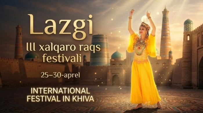 Xivada III “Lazgi” xalqaro raqs festivali bo‘lib o‘tadi