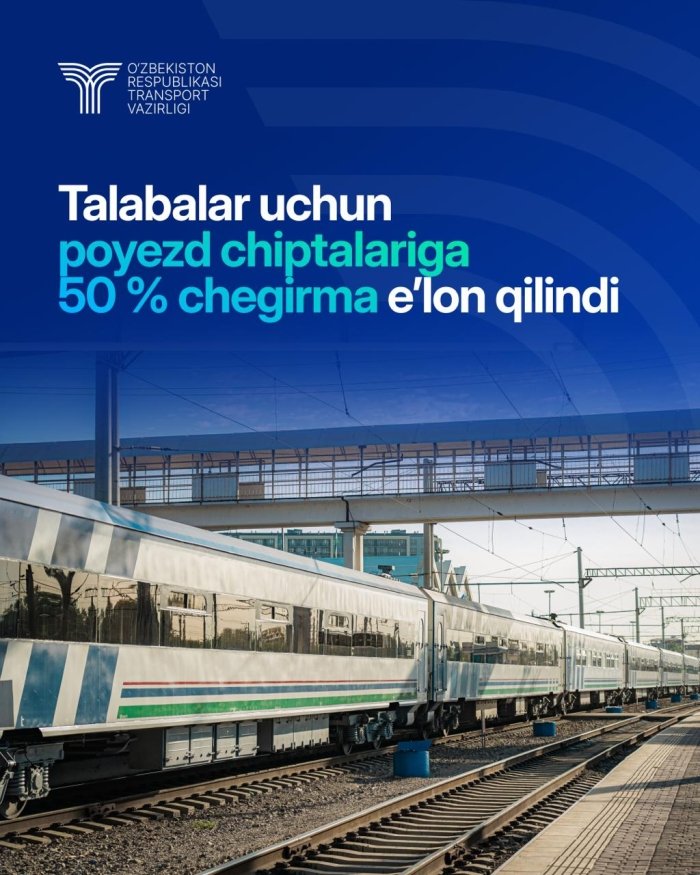Талабалар учун поезд чипталарига ҳам 50 % чегирма эълон қилинди