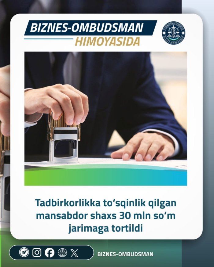 Tadbirkorlikka to‘sqinlik qilgan mansabdor shaxs 30 mln so‘m jarimaga tortildi