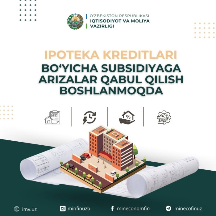 Ipoteka kreditlari bo‘yicha subsidiyaga arizalar qabul qilish 10 iyuldan boshlanadi